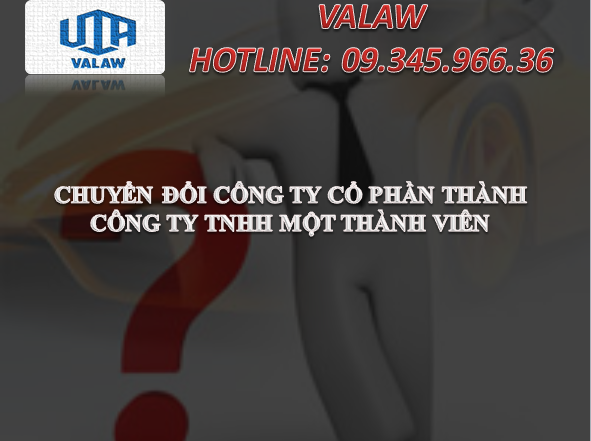 CHUYỂN ĐỔI CÔNG TY CỔ PHẦN THÀNH CÔNG TY TNHH MỘT THÀNH VIÊN